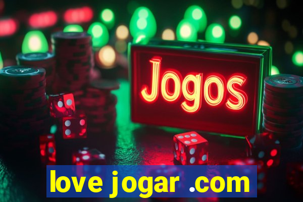 love jogar .com